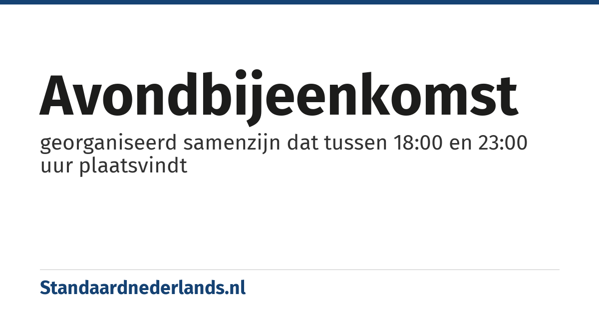 avondbijeenkomst: georganiseerd samenzijn dat tussen 18:00 en 23:00 uur plaatsvindt