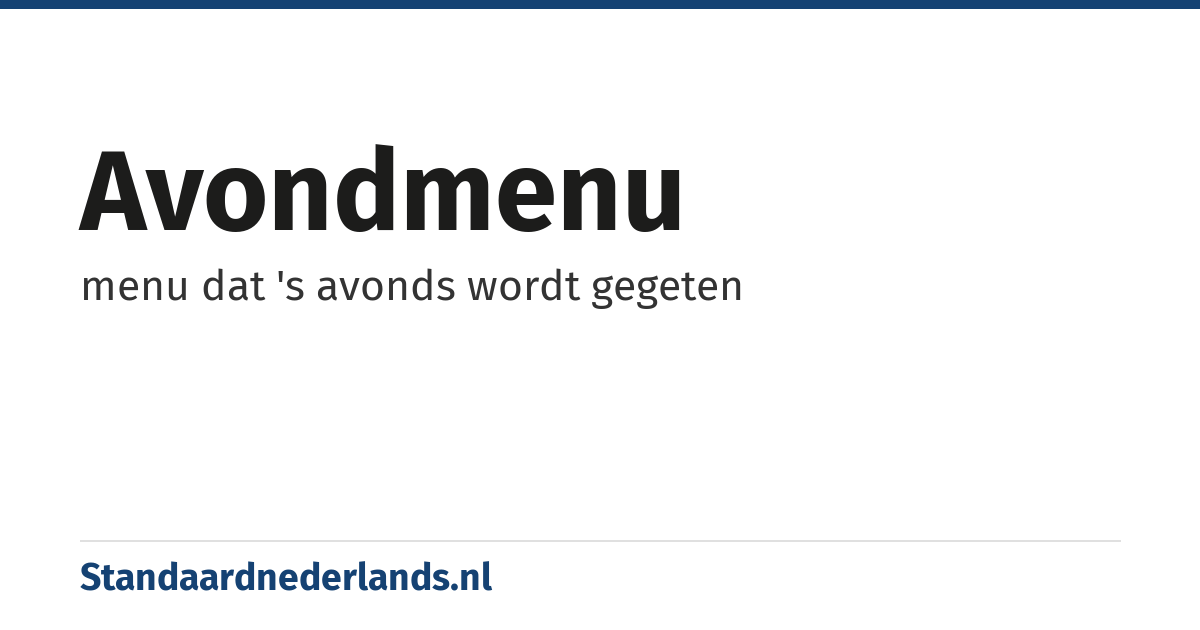 avondmenu: menu dat 's avonds wordt gegeten