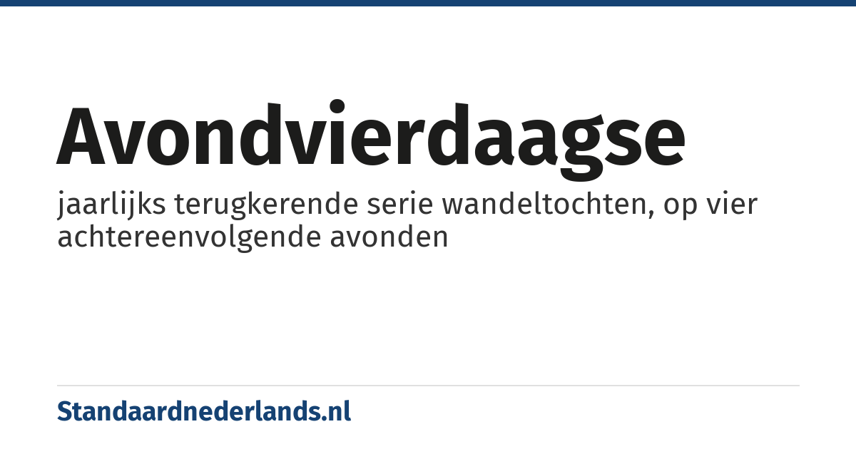 avondvierdaagse: jaarlijks terugkerende serie wandeltochten, op vier achtereenvolgende avonden
