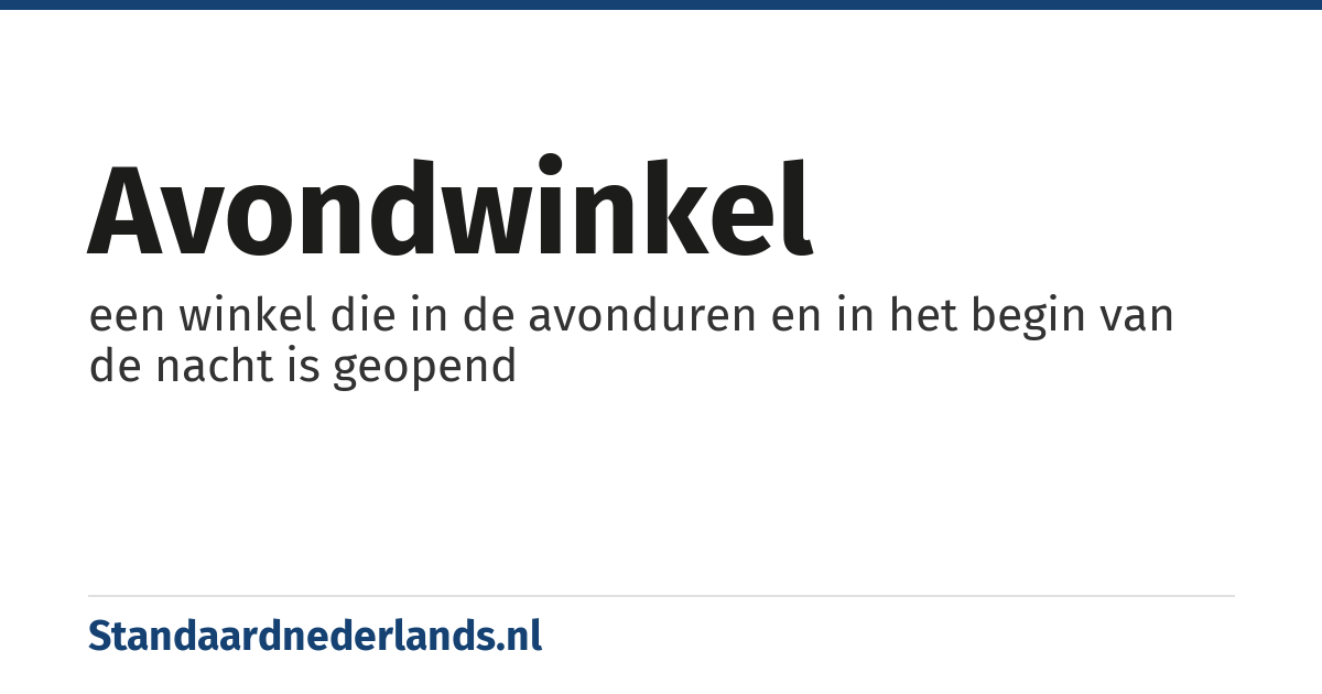 avondwinkel: een winkel die in de avonduren en in het begin van de nacht is geopend