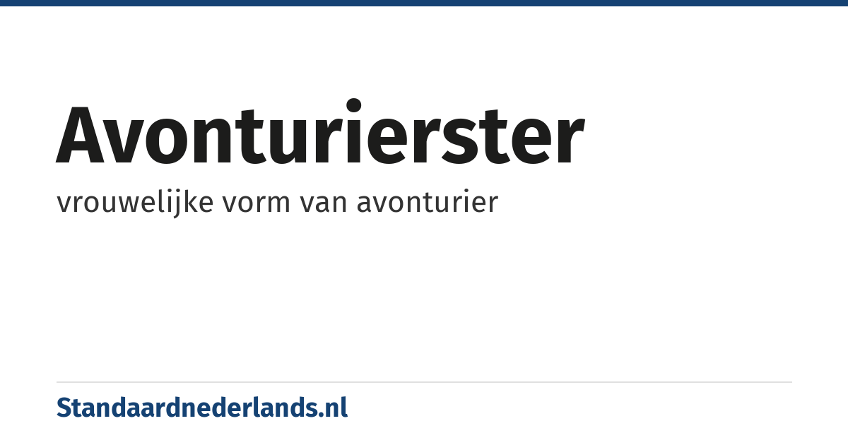 avonturierster: vrouwelijke vorm van avonturier
