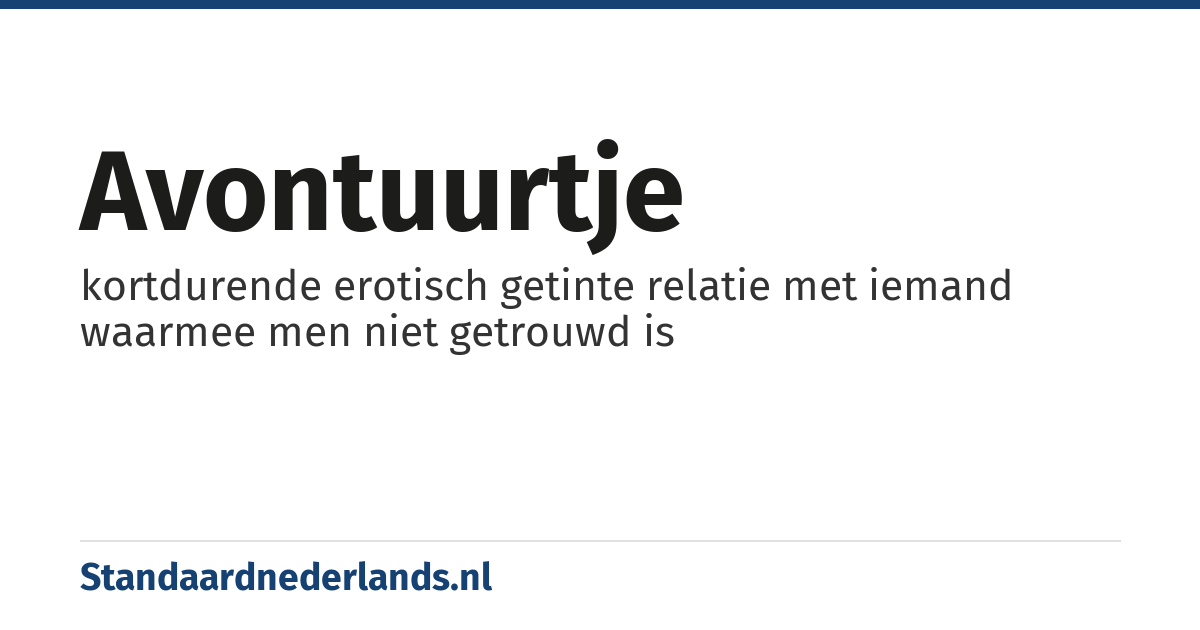 avontuurtje: kortdurende erotisch getinte relatie met iemand waarmee men niet getrouwd is