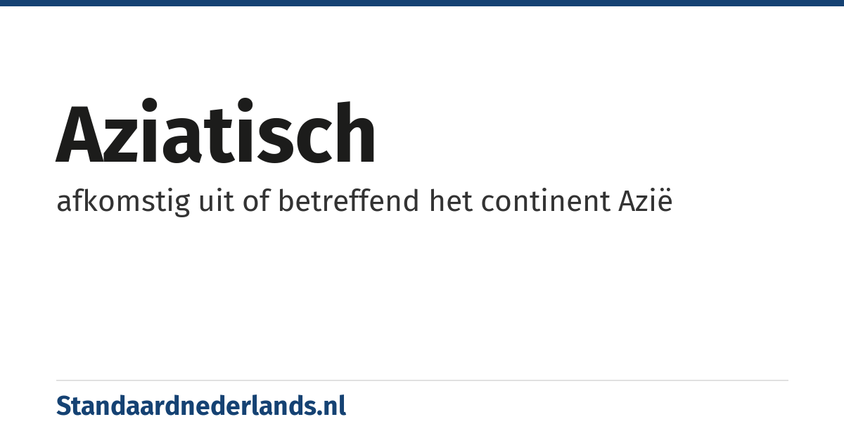 Aziatisch: afkomstig uit of betreffend het continent Azië