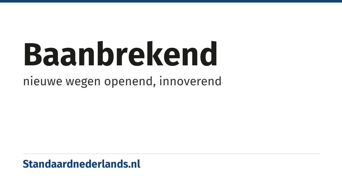 baanbrekend: nieuwe wegen openend, innoverend
