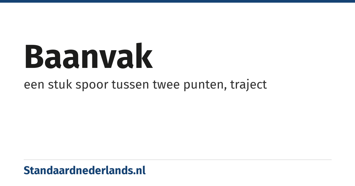 baanvak: een stuk spoor tussen twee punten, traject