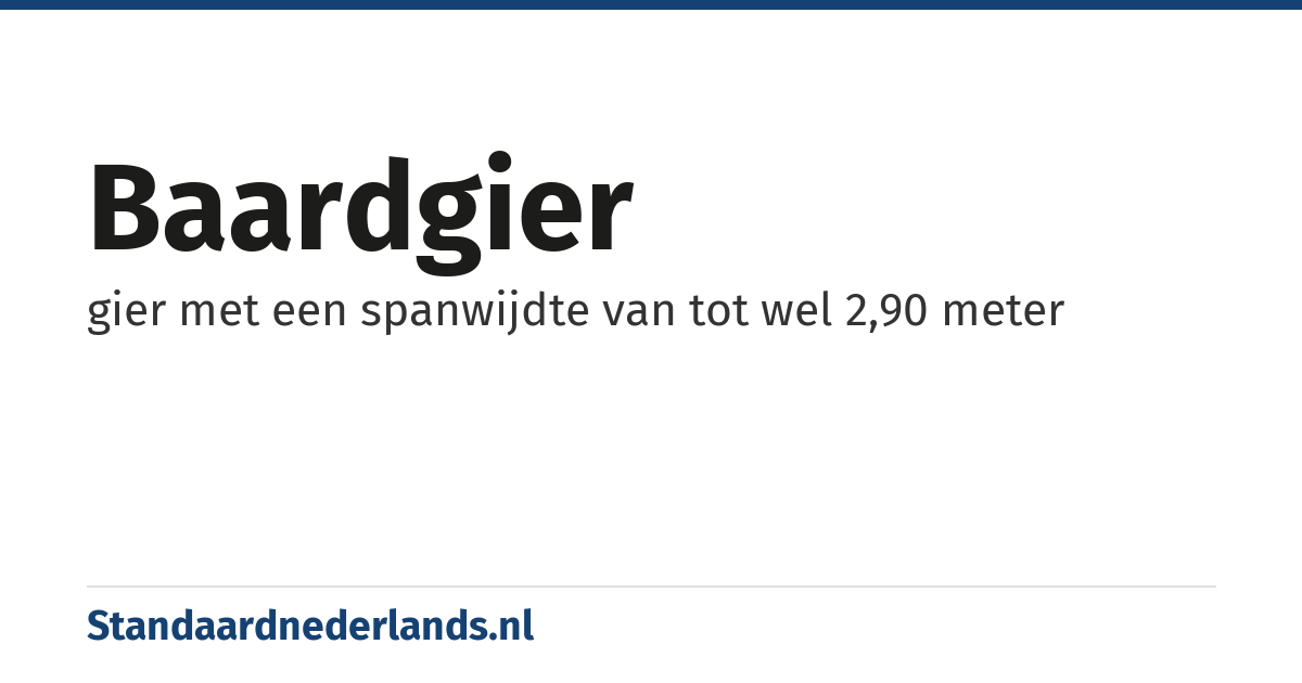 baardgier: gier met een spanwijdte van tot wel 2,90 meter