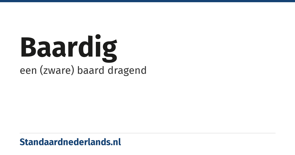 baardig: een (zware) baard dragend
