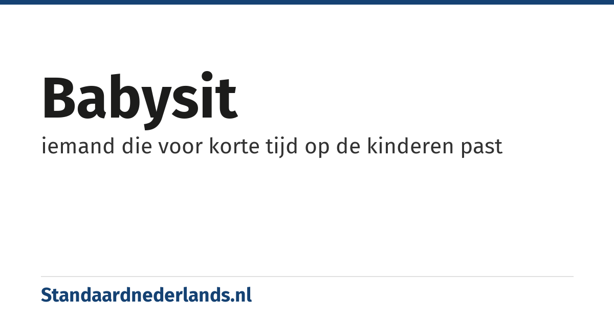 babysit: iemand die voor korte tijd op de kinderen past