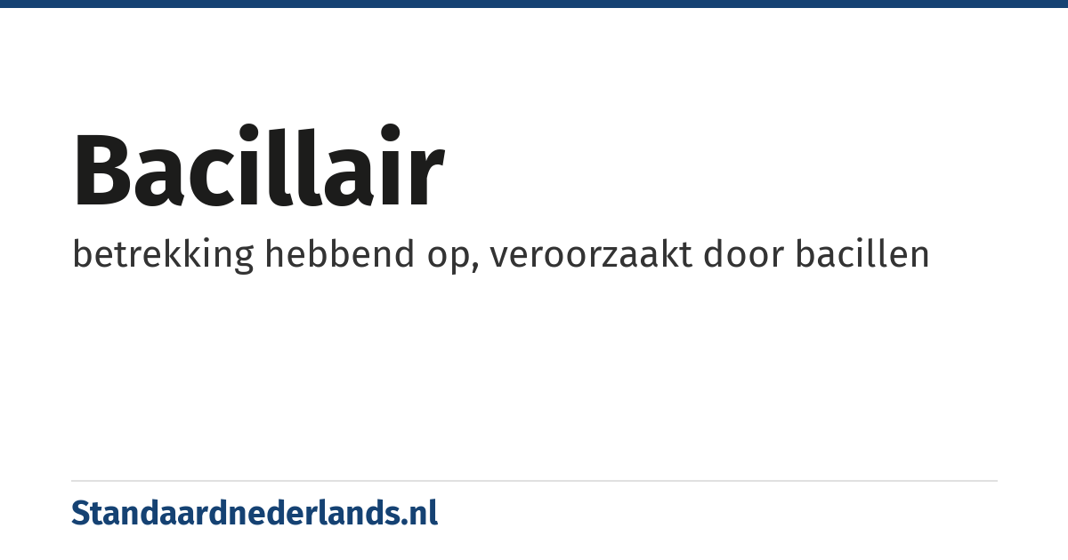 bacillair: betrekking hebbend op, veroorzaakt door bacillen