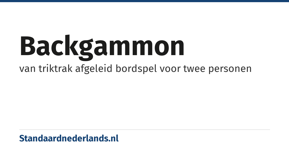 backgammon: van triktrak afgeleid bordspel voor twee personen