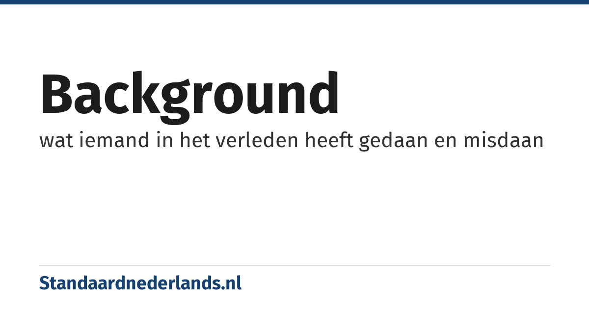 background: wat iemand in het verleden heeft gedaan en misdaan