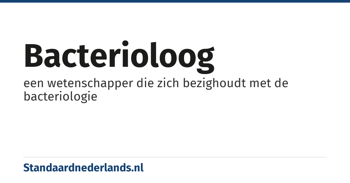 bacterioloog: een wetenschapper die zich bezighoudt met de bacteriologie