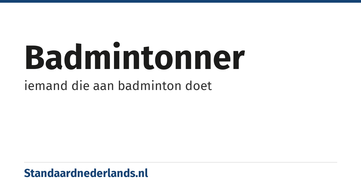 badmintonner: iemand die aan badminton doet