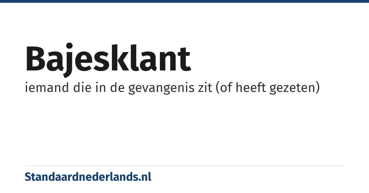 bajesklant: iemand die in de gevangenis zit (of heeft gezeten)