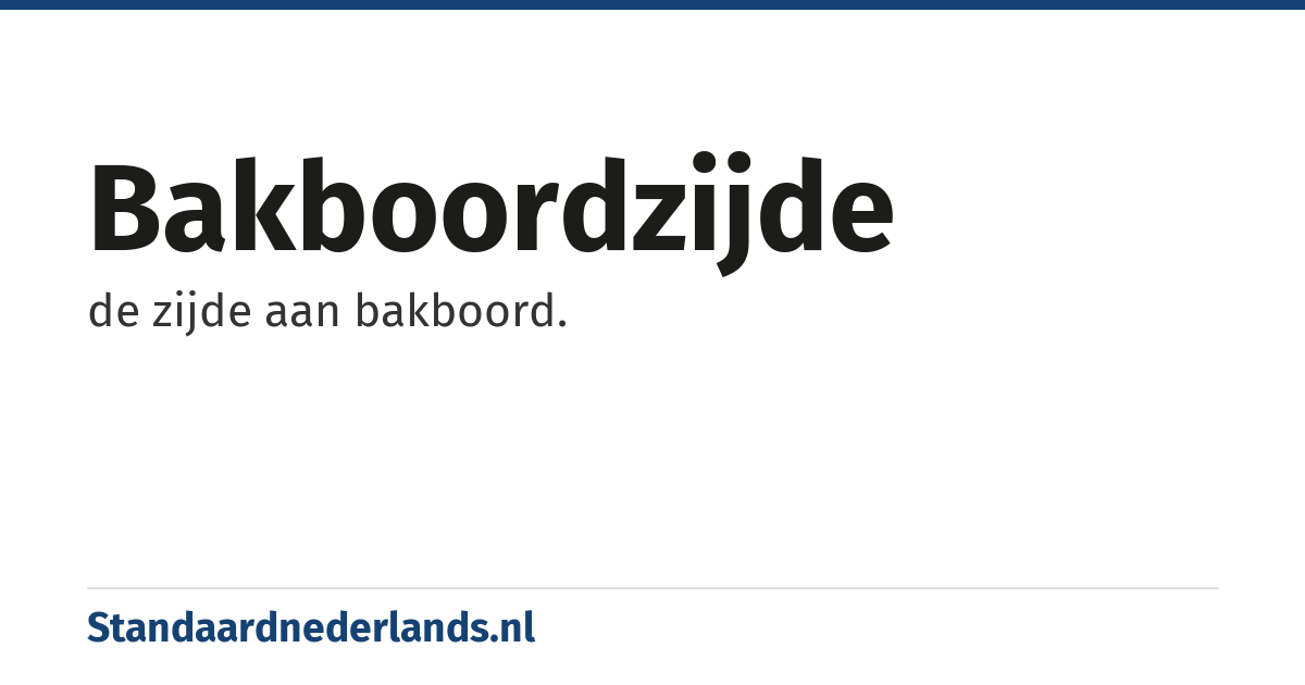 bakboordzijde: de zijde aan bakboord.