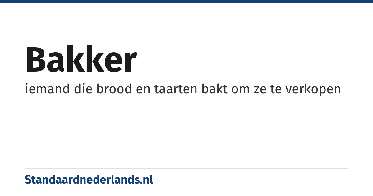 bakker: iemand die brood en taarten bakt om ze te verkopen