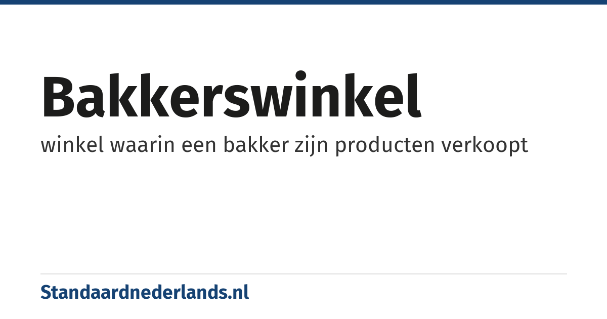 bakkerswinkel: winkel waarin een bakker zijn producten verkoopt