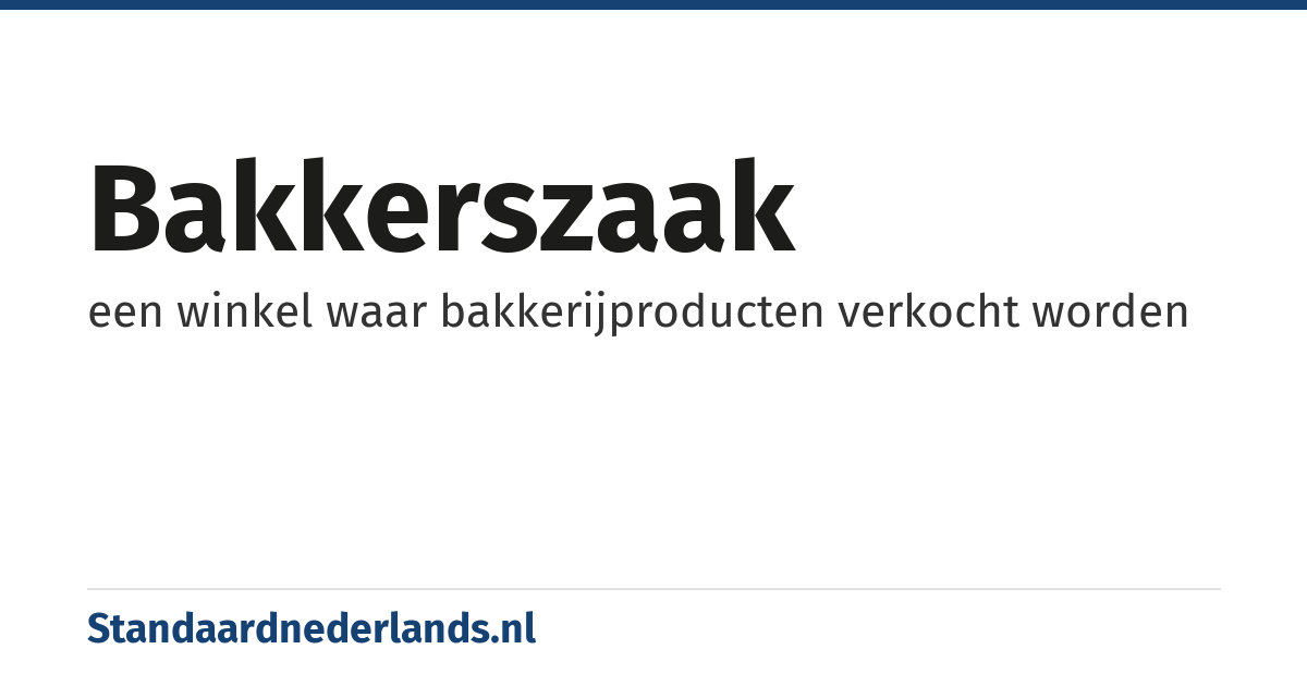 bakkerszaak: een winkel waar bakkerijproducten verkocht worden