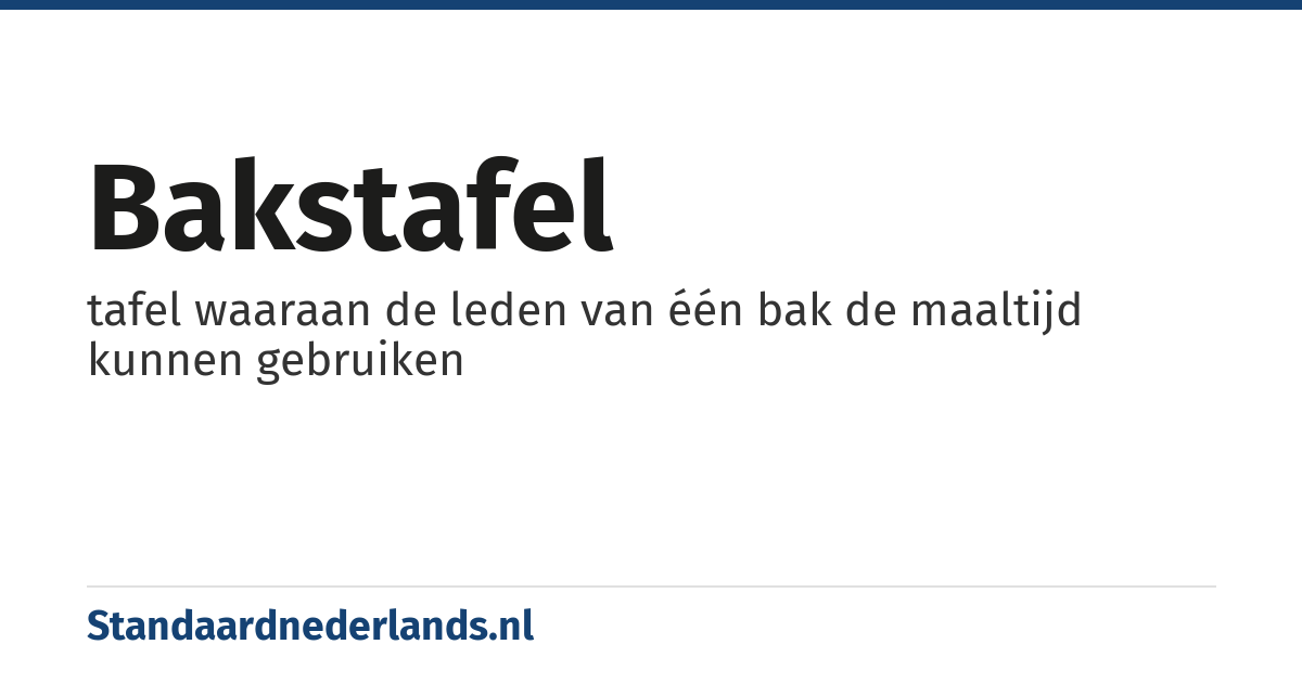 bakstafel: tafel waaraan de leden van één bak de maaltijd kunnen gebruiken