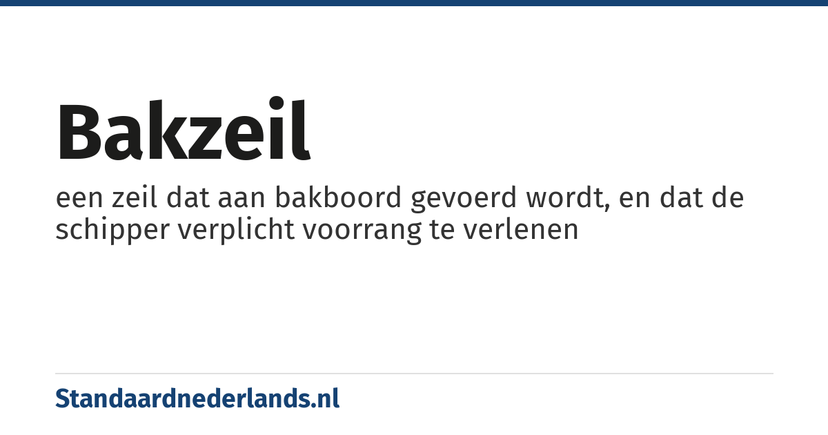 bakzeil: een zeil dat aan bakboord gevoerd wordt, en dat de schipper verplicht voorrang te verlenen