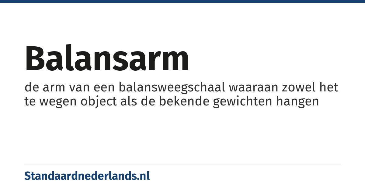 balansarm: de arm van een balansweegschaal waaraan zowel het te wegen object als de bekende gewichten hangen