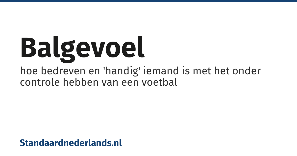 balgevoel: hoe bedreven en 'handig' iemand is met het onder controle hebben van een voetbal