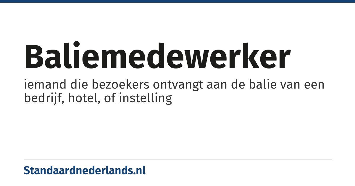 baliemedewerker: iemand die bezoekers ontvangt aan de balie van een bedrijf, hotel, of instelling
