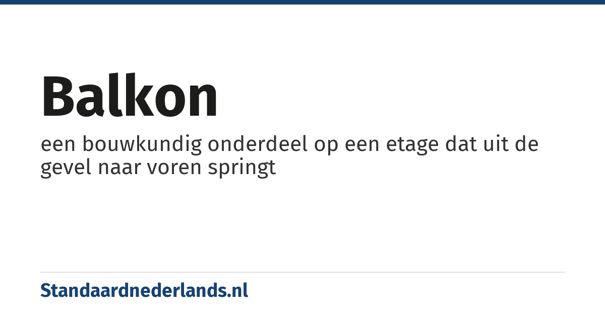 balkon: een bouwkundig onderdeel op een etage dat uit de gevel naar voren springt