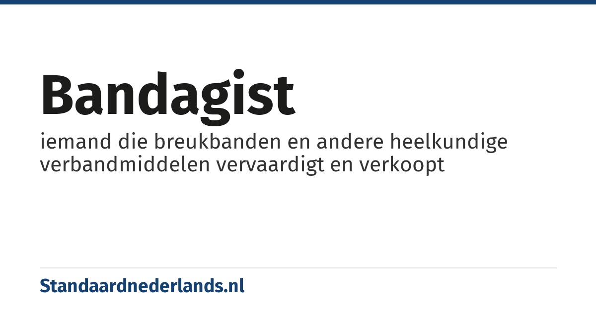 bandagist: iemand die breukbanden en andere heelkundige verbandmiddelen vervaardigt en verkoopt