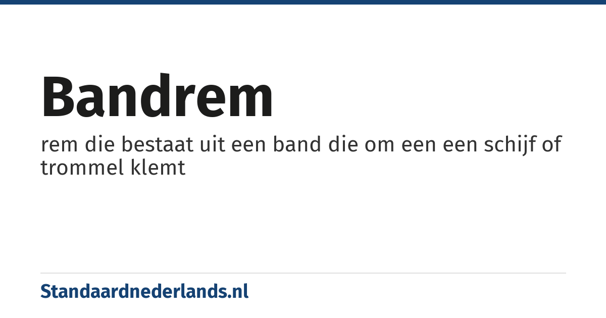 bandrem: rem die bestaat uit een band die om een een schijf of trommel klemt