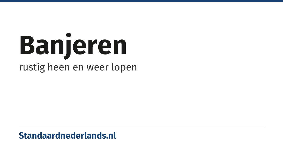 banjeren: rustig heen en weer lopen