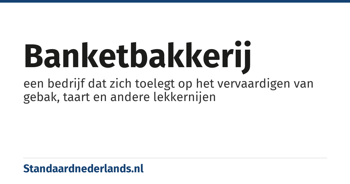 banketbakkerij: een bedrijf dat zich toelegt op het vervaardigen van gebak, taart en andere lekkernijen