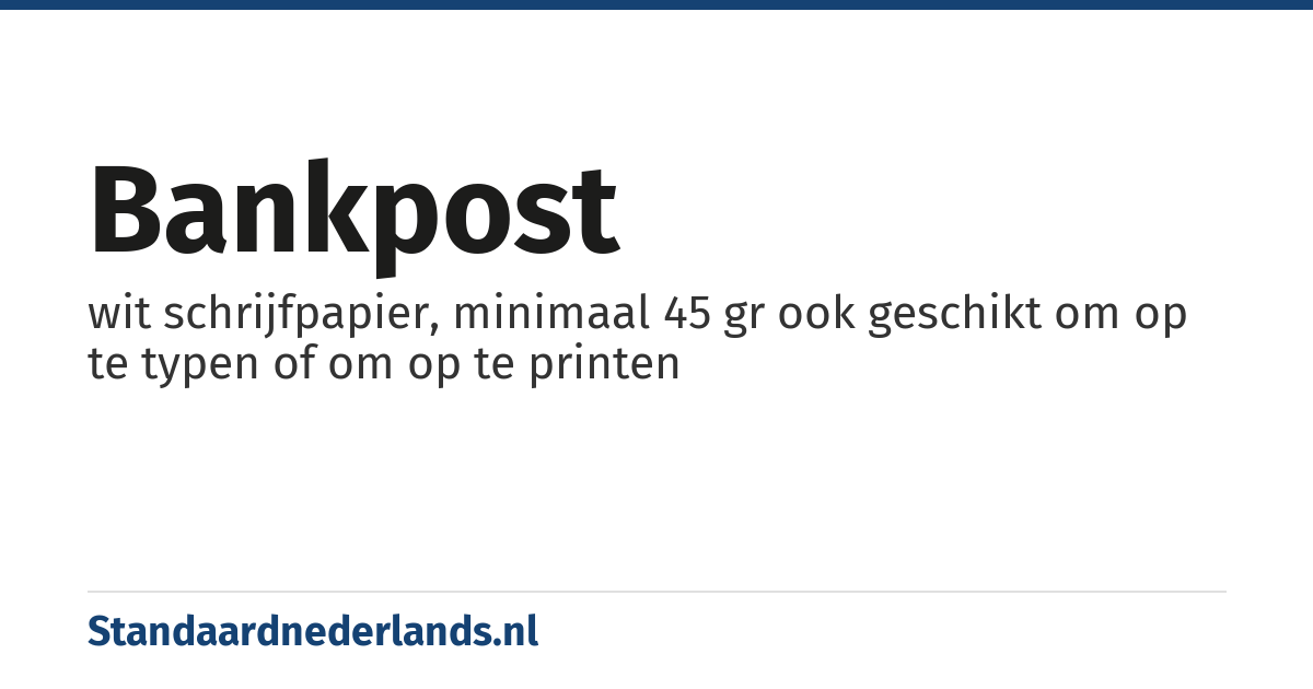 bankpost: wit schrijfpapier, minimaal 45 gr ook geschikt om op te typen of om op te printen
