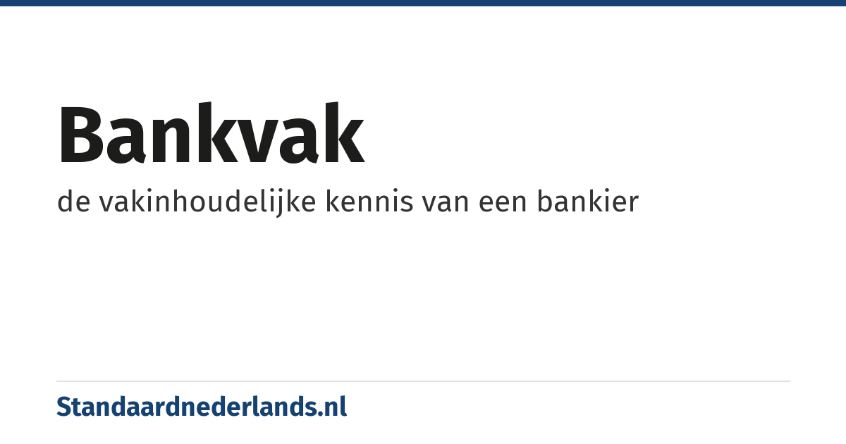 bankvak: de vakinhoudelijke kennis van een bankier