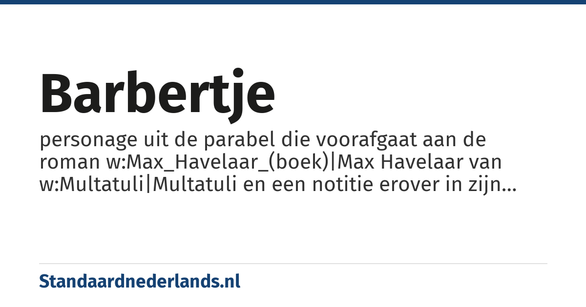 barbertje: personage uit de parabel die voorafgaat aan de roman w:Max_Havelaar_(boek)|Max Havelaar van w:Multatuli|Multatuli en een notitie erover in zijn Ideeën