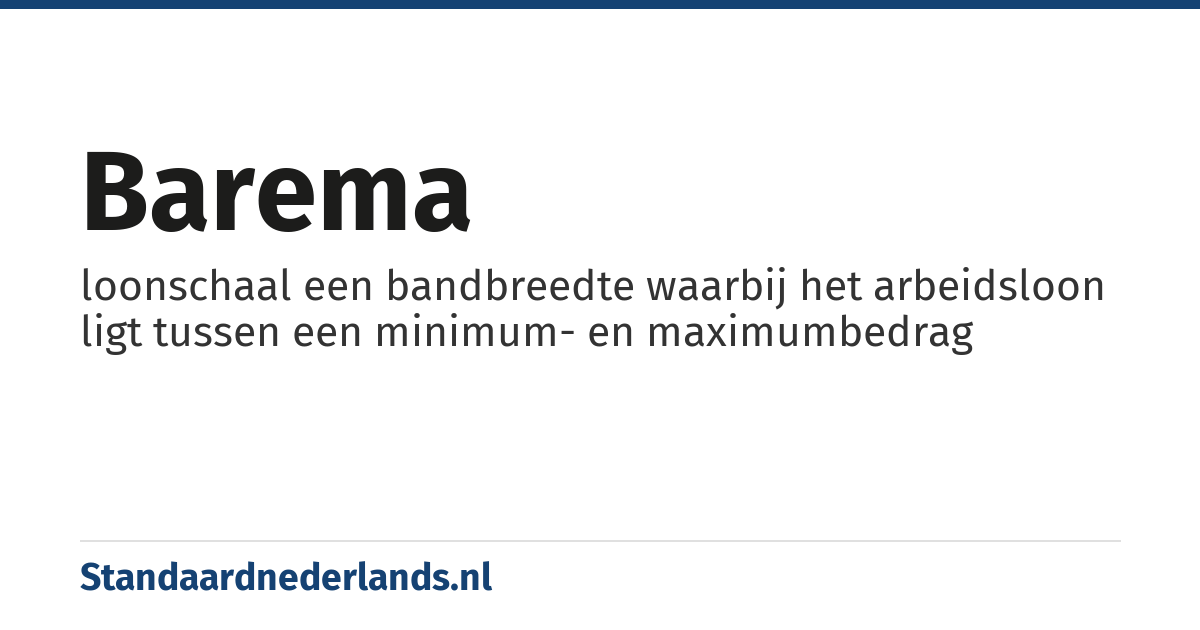 barema: loonschaal een bandbreedte waarbij het arbeidsloon ligt tussen een minimum- en maximumbedrag