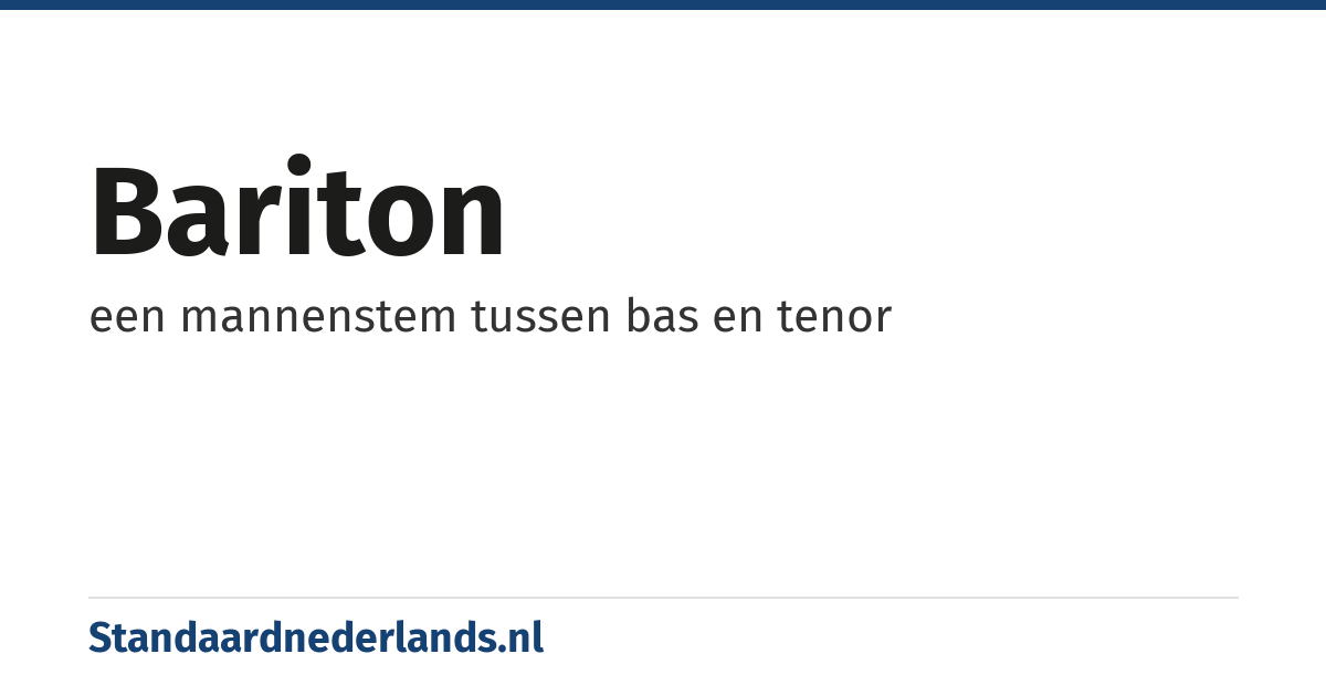 bariton: een mannenstem tussen bas en tenor