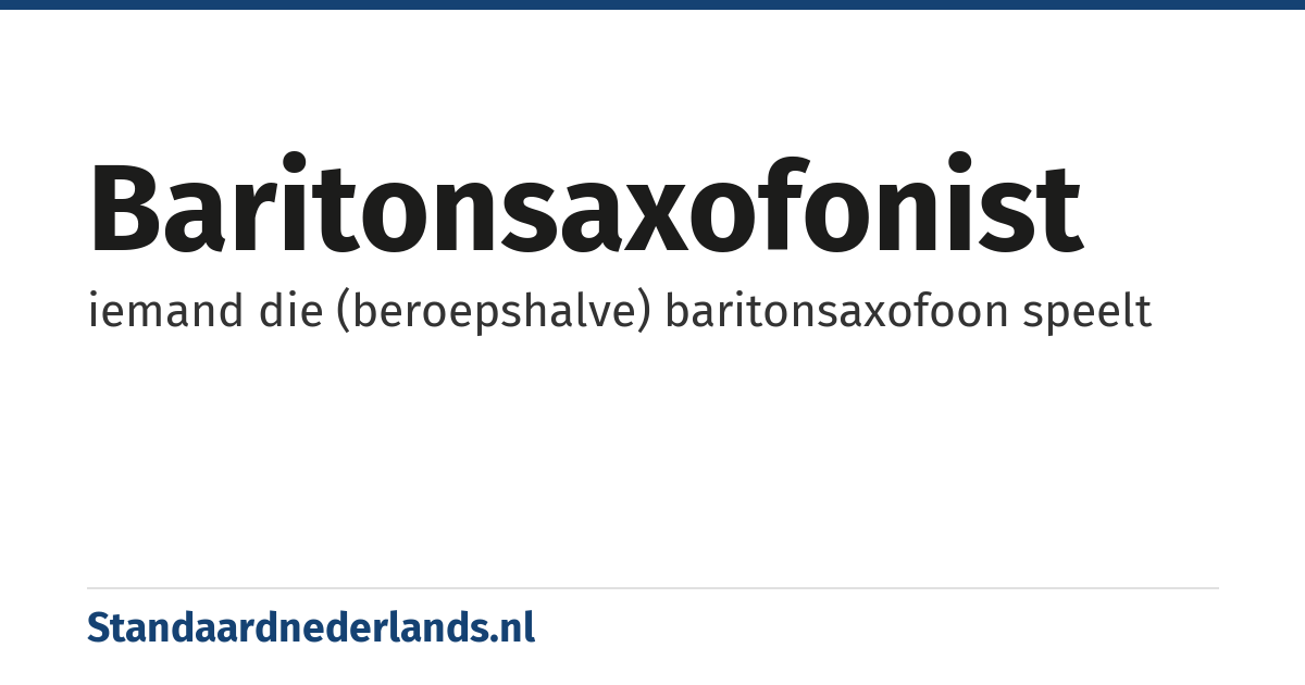 baritonsaxofonist: iemand die (beroepshalve) baritonsaxofoon speelt