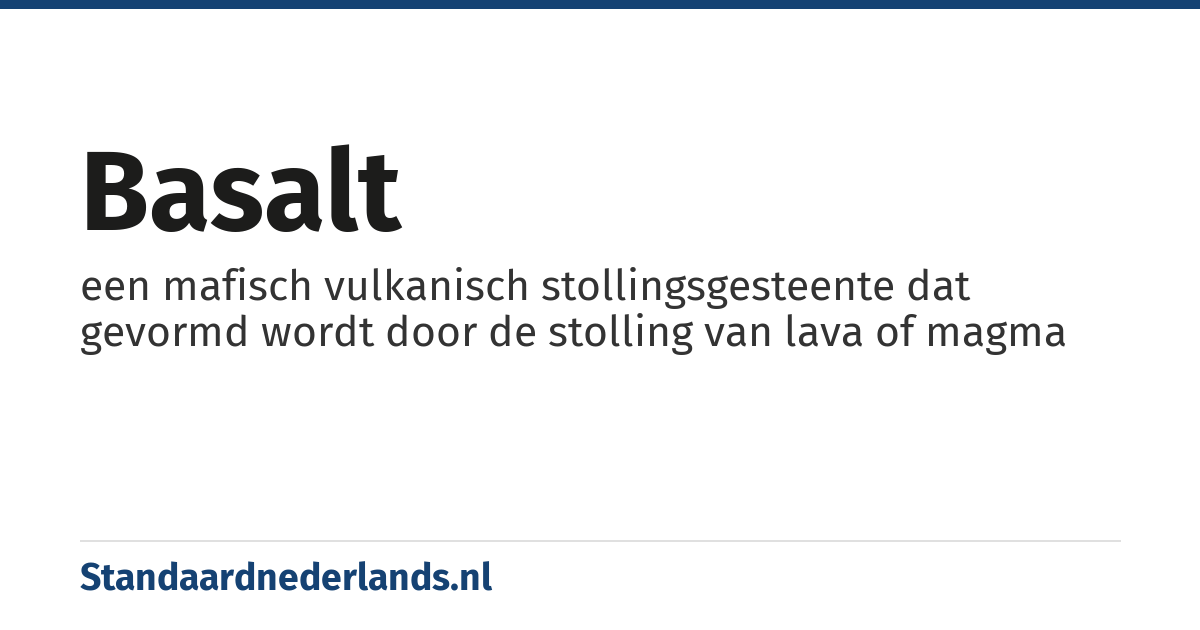 basalt: een mafisch vulkanisch stollingsgesteente dat gevormd wordt door de stolling van lava of magma