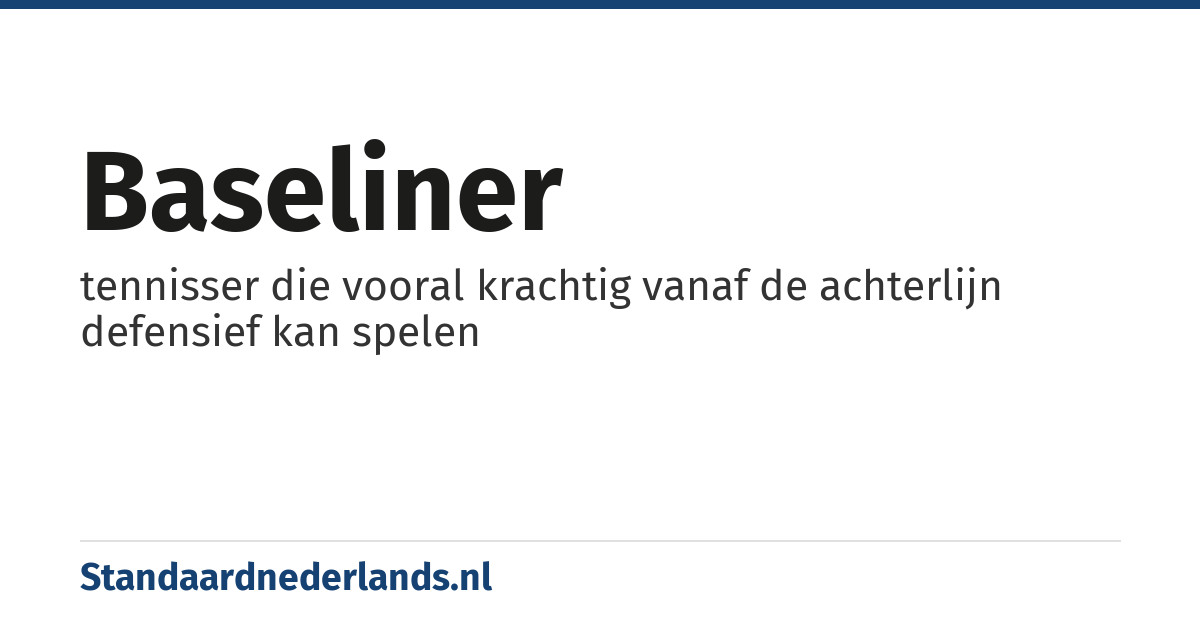 baseliner: tennisser die vooral krachtig vanaf de achterlijn defensief kan spelen