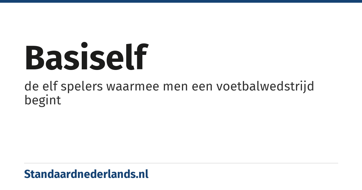 basiself: de elf spelers waarmee men een voetbalwedstrijd begint