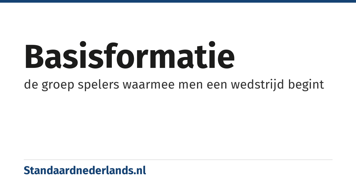 basisformatie: de groep spelers waarmee men een wedstrijd begint