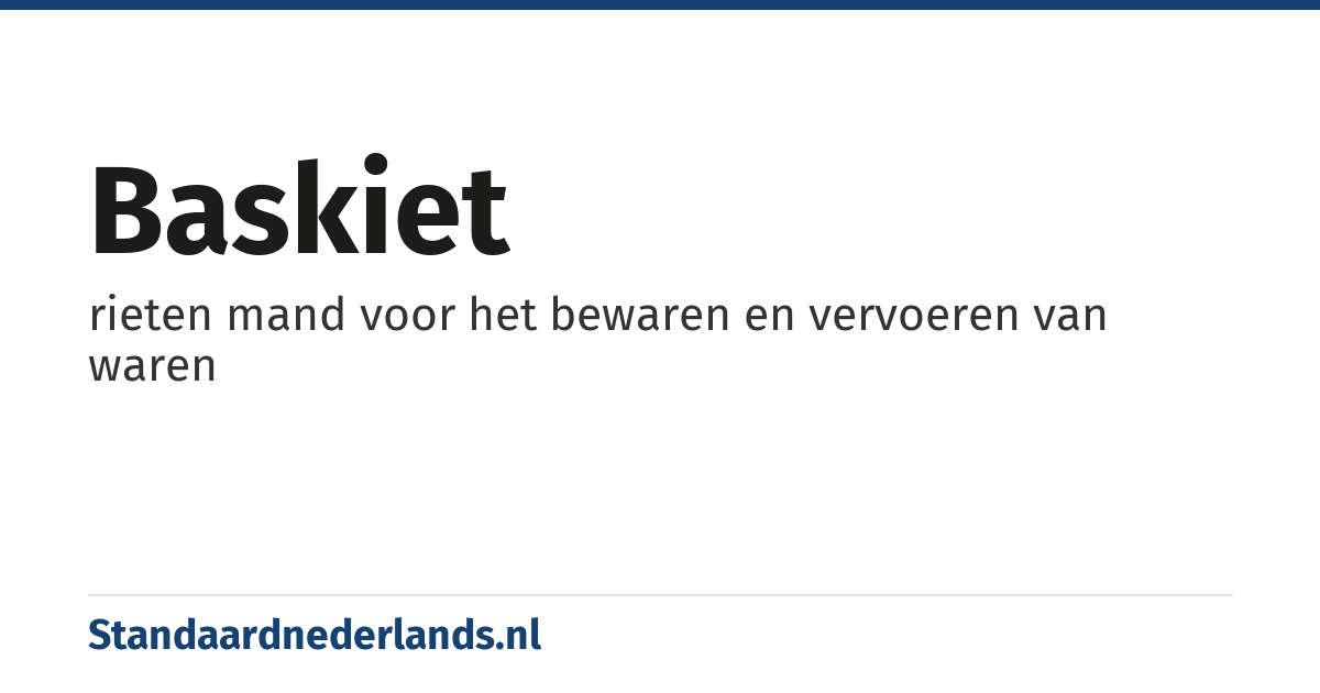 baskiet: rieten mand voor het bewaren en vervoeren van waren