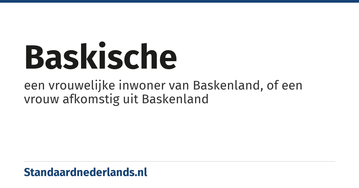 Baskische: een vrouwelijke inwoner van Baskenland, of een vrouw afkomstig uit Baskenland