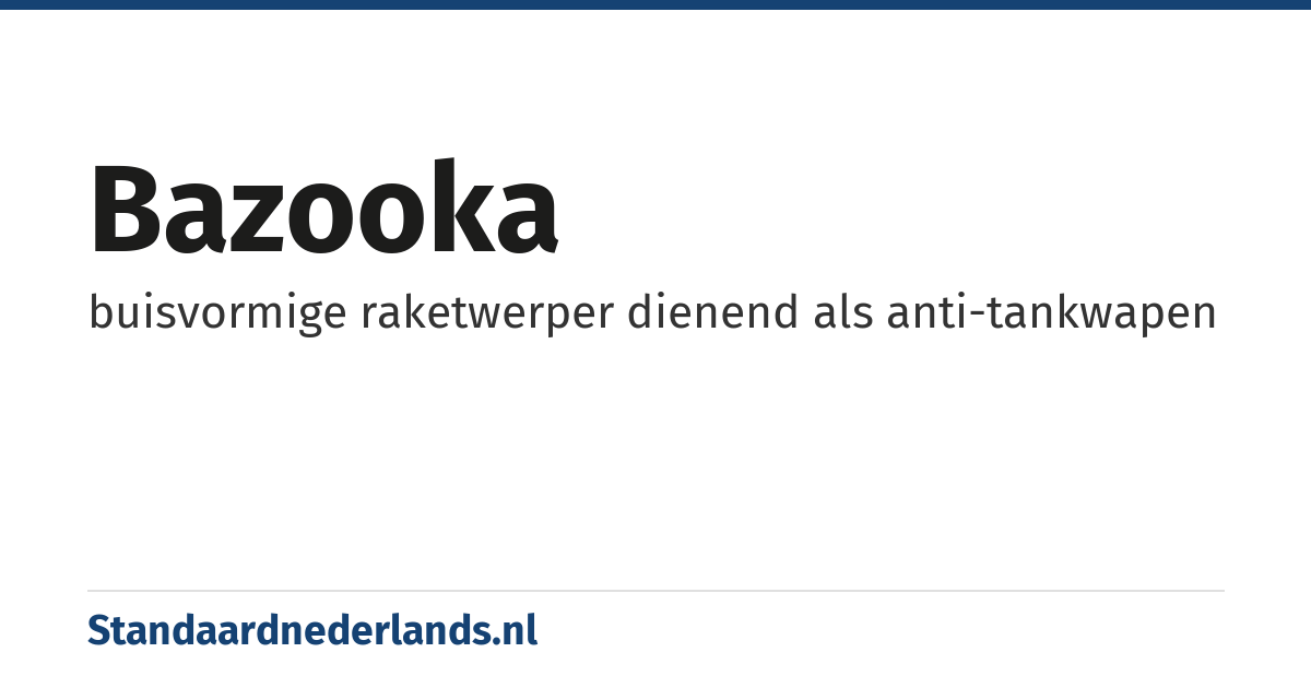 bazooka: buisvormige raketwerper dienend als anti-tankwapen