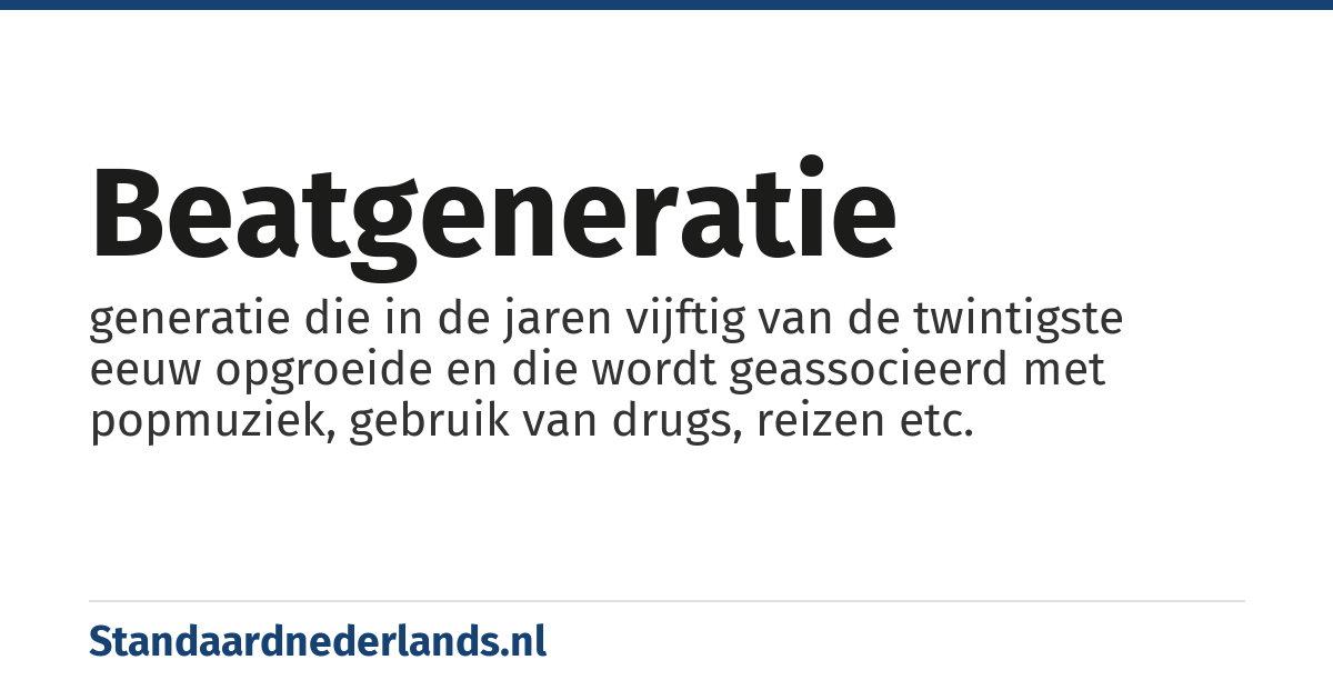 beatgeneratie: generatie die in de jaren vijftig van de twintigste eeuw opgroeide en die wordt geassocieerd met popmuziek, gebruik van drugs, reizen etc.