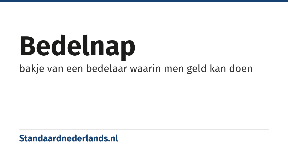 bedelnap: bakje van een bedelaar waarin men geld kan doen