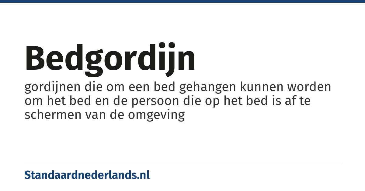 bedgordijn: gordijnen die om een bed gehangen kunnen worden om het bed en de persoon die op het bed is af te schermen van de omgeving