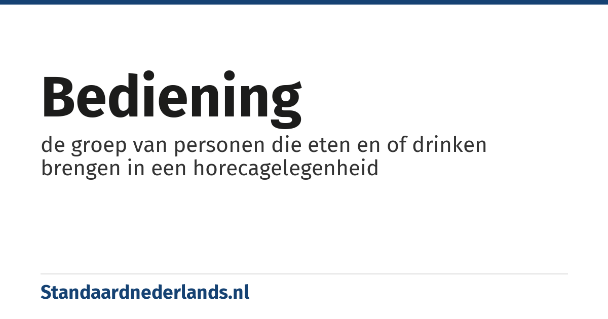 bediening: de groep van personen die eten en of drinken brengen in een horecagelegenheid