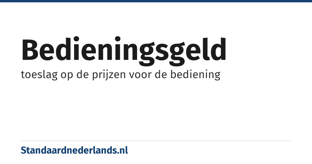 bedieningsgeld: toeslag op de prijzen voor de bediening